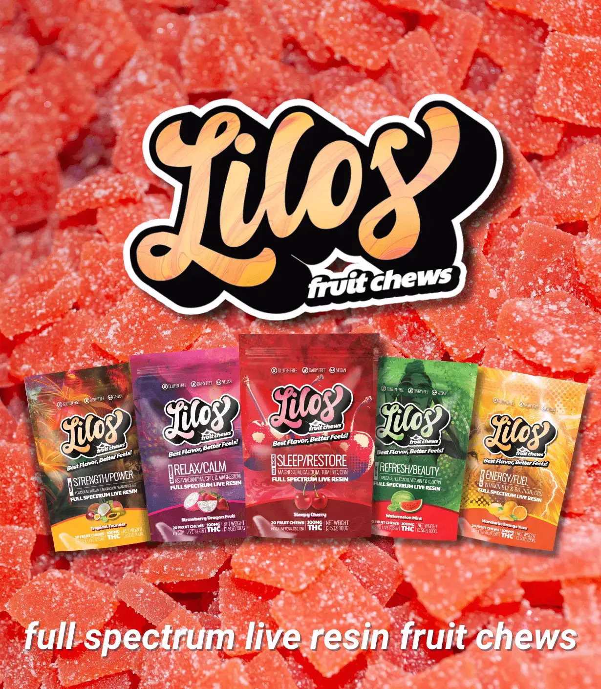 Five colorful packages of Lilos fruit chews arranged in a row on a background of red, sugar-coated gummy candies. Each package highlights a different flavor and benefit, such as Strength/Power, Relax/Calm, Sleep/Restore, Refresh/Beauty, and Energy/Fuel. The text 'full spectrum live resin fruit chews' is displayed at the bottom